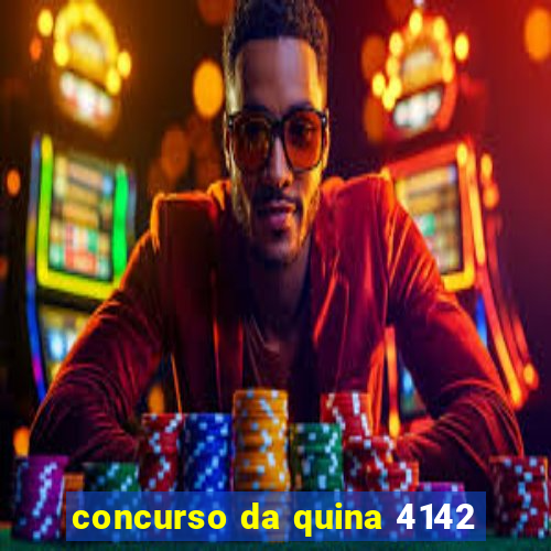 concurso da quina 4142